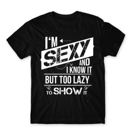 I’m Sexy and I know it Black Men's T-shirt for Funny, Laziness