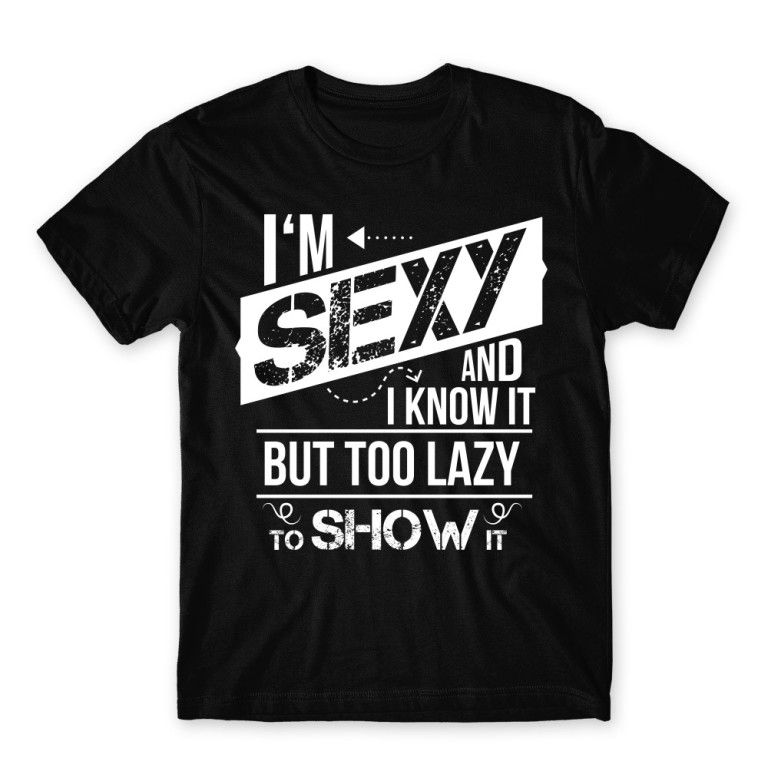 I’m Sexy and I know it Black Men's T-shirt I’m Sexy and I know it Black Men's T-shirt for Funny, Laziness