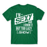 I’m Sexy and I know it Kelly Green Men's T-shirt for Funny, Laziness