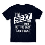 I’m Sexy and I know it Navy Men's Tee for Funny, Laziness