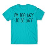 I’m too lazy Atoll Blue Men's Tee for Funny, Laziness