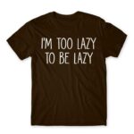 I’m too lazy Chocolate Men's T-shirt for Funny, Laziness