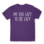 I’m too lazy Dark Purple Men's Tee for Funny, Laziness
