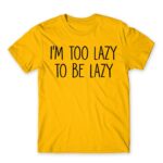 I’m too lazy Gold Men's T-shirt for Funny, Laziness