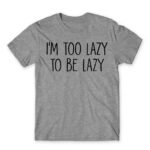 I’m too lazy Grey Melange Men's Tee for Funny, Laziness