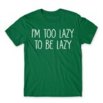 I’m too lazy Kelly Green Men's Tee for Funny, Laziness
