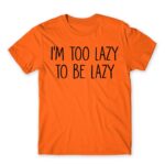 I’m too lazy Orange Men's T-shirt for Funny, Laziness