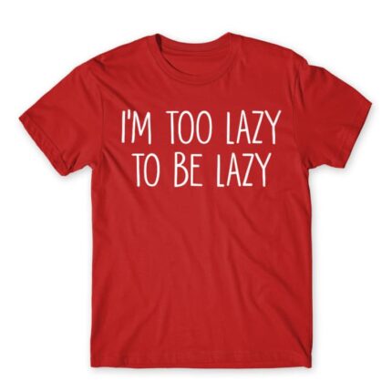 I’m too lazy Red Men's T-shirt for Funny, Laziness