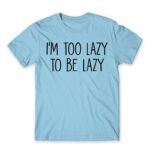 I’m too lazy Sky Blue Men's Tee for Funny, Laziness