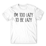 I’m too lazy White Men's T-shirt for Funny, Laziness