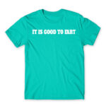 It is good to fart Turquoise Men's Tee for Badass, Funny