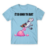 It is good to fart – unicorn Sky Blue Men's T-shirt for Badass, Funny