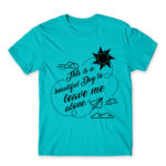 It’s a beautiful day to leave me alone Atoll Blue Men's Tee for Antisocial, Funny
