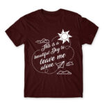 It’s a beautiful day to leave me alone Burgundy Men's T-shirt for Antisocial, Funny