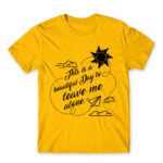 It’s a beautiful day to leave me alone Gold Men's T-shirt for Antisocial, Funny