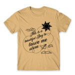 It’s a beautiful day to leave me alone Sand Men's T-shirt for Antisocial, Funny