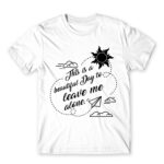 It’s a beautiful day to leave me alone White Men's T-shirt for Antisocial, Funny