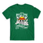 It’s a Pirate thing Kelly Green Men's T-shirt for Anime, One Piece