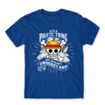 It’s a Pirate thing Royal Blue Men's T-shirt for Anime, One Piece