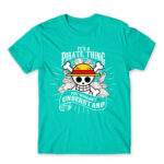It’s a Pirate thing Turquoise Men's Tee for Anime, One Piece