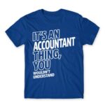 It’s an accountant thing Royal Blue Men's Tee for Accountant, Work