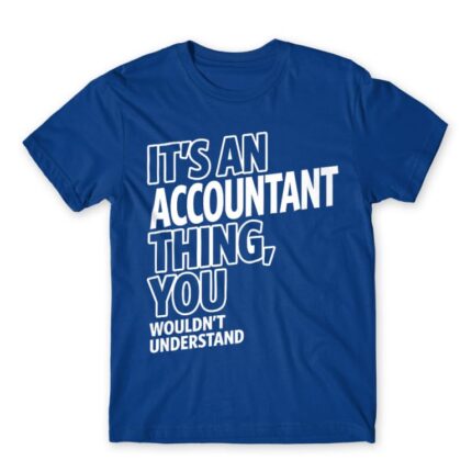 It’s an accountant thing Royal Blue Men's Tee for Accountant, Work