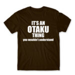 It’s an Otaku thing Chocolate Men's T-shirt for Anime, Otaku