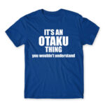 It’s an Otaku thing Royal Blue Men's T-shirt for Anime, Otaku