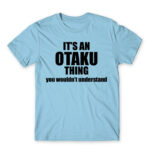 It’s an Otaku thing Sky Blue Men's T-shirt for Anime, Otaku