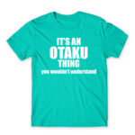 It’s an Otaku thing Turquoise Men's Tee for Anime, Otaku