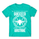 Just calll an airstrike Turquoise Men's T-shirt