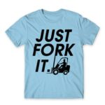 Just fork it Sky Blue Men's Tee for Forklift Driver, Work