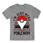 Just here for the Pokemon Grey Melange Men's T-shirt for Anime, Pokemon