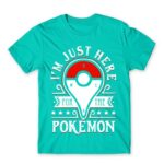Just here for the Pokemon Turquoise Men's T-shirt for Anime, Pokemon