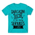 Just one of the many services I offer Atoll Blue Men's T-shirt for Funny, Sarcastic Humour