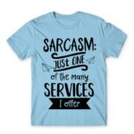 Just one of the many services I offer Sky Blue Men's T-shirt for Funny, Sarcastic Humour