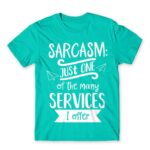 Just one of the many services I offer Turquoise Men's T-shirt for Funny, Sarcastic Humour