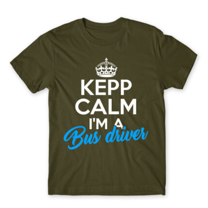 Keep calm I’m a bus driver Army Men's Tee for Bus Driver, Work