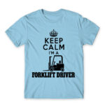 Keep calm, I’m a forklift driver Sky Blue Men's Tee for Forklift Driver, Work