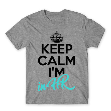 Keep calm, I’m in HR Grey Melange Men's Tee for Human Resources, Work