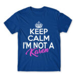 Keep calm, I’m not a Karen Royal Blue Men's Tee for Funny, Meme