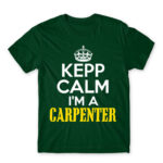 Keep, I’m a carpenter Bottle Green Men's Tee for Carpenter, Work