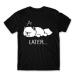 Later… Black Men's Tee for Funny, Laziness