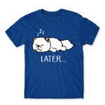 Later… Royal Blue Men's Tee for Funny, Laziness