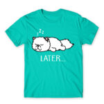 Later… Turquoise Men's T-shirt for Funny, Laziness