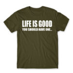 Life is good Army Men's Tee for Funny, Sarcastic Humour