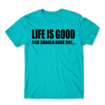 Life is good Atoll Blue Men's T-shirt for Funny, Sarcastic Humour