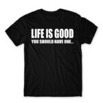 Life is good Black Men's Tee for Funny, Sarcastic Humour