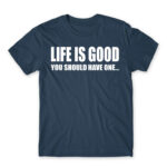 Life is good Denim Men's Tee for Funny, Sarcastic Humour