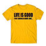 Life is good Gold Men's T-shirt for Funny, Sarcastic Humour